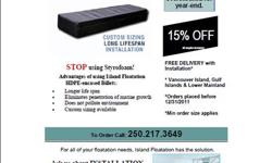 Island Floatation Ltd. is overstocked with premium HDPE floatation billets and YOU benefit with savings of 15% off of our already unbeatable low prices. Available in a variety of sizes, orders must be received before Dec. 31/2011. Check out our flyer to