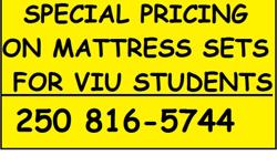 Helping you keep your costs down. Quality Canadian made double and queen mattresses and sets specially priced for VIU students. Call Dan at 250 816-5744