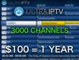 ULTRA IPTV | 3000 CHANNELS IN HD, $100/yr OR $10/mo, NO FREEZING